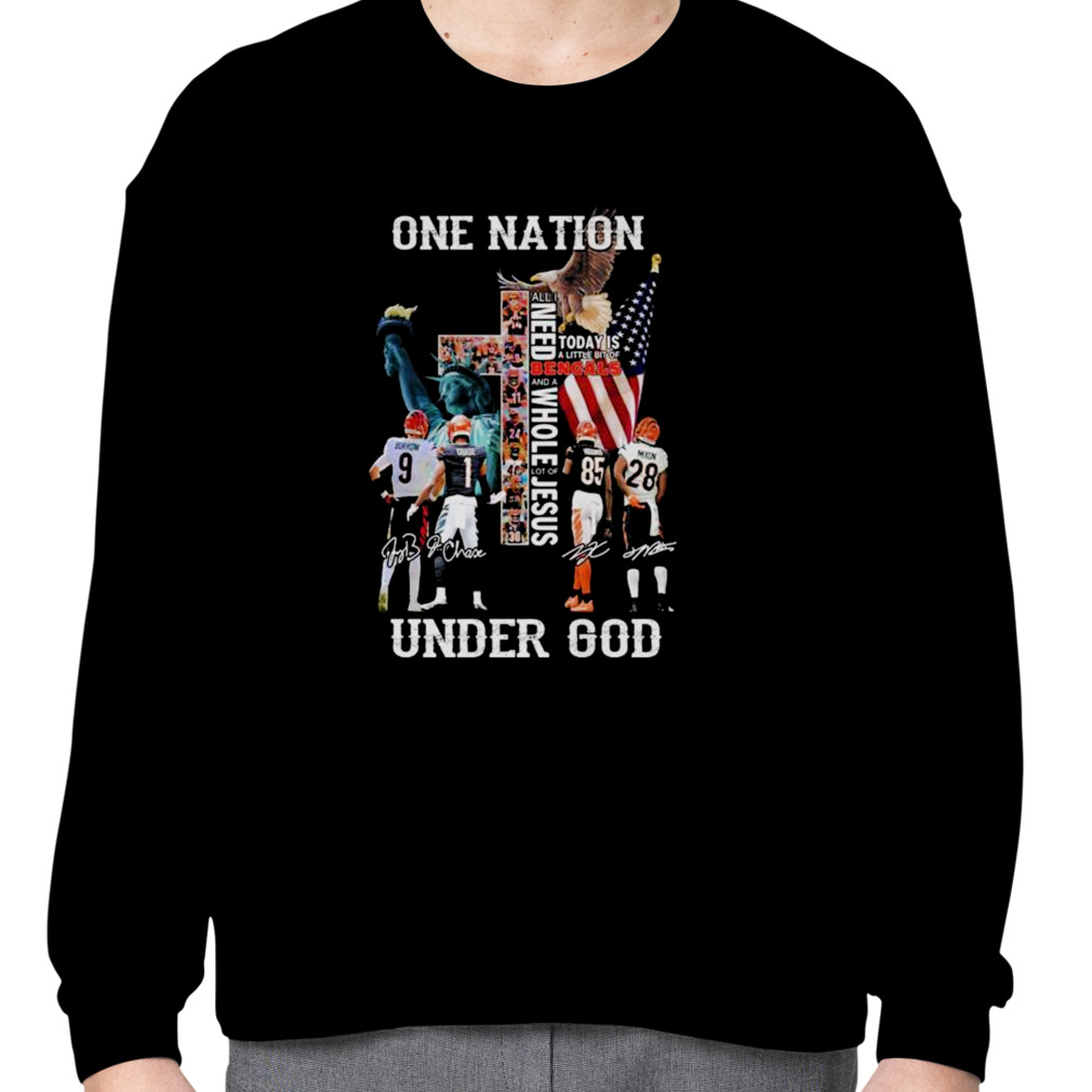 Cincinnati Bengals One Nation Under god all I need today is a little bit of  Bengals and a whole lot of Jesus signatures shirt