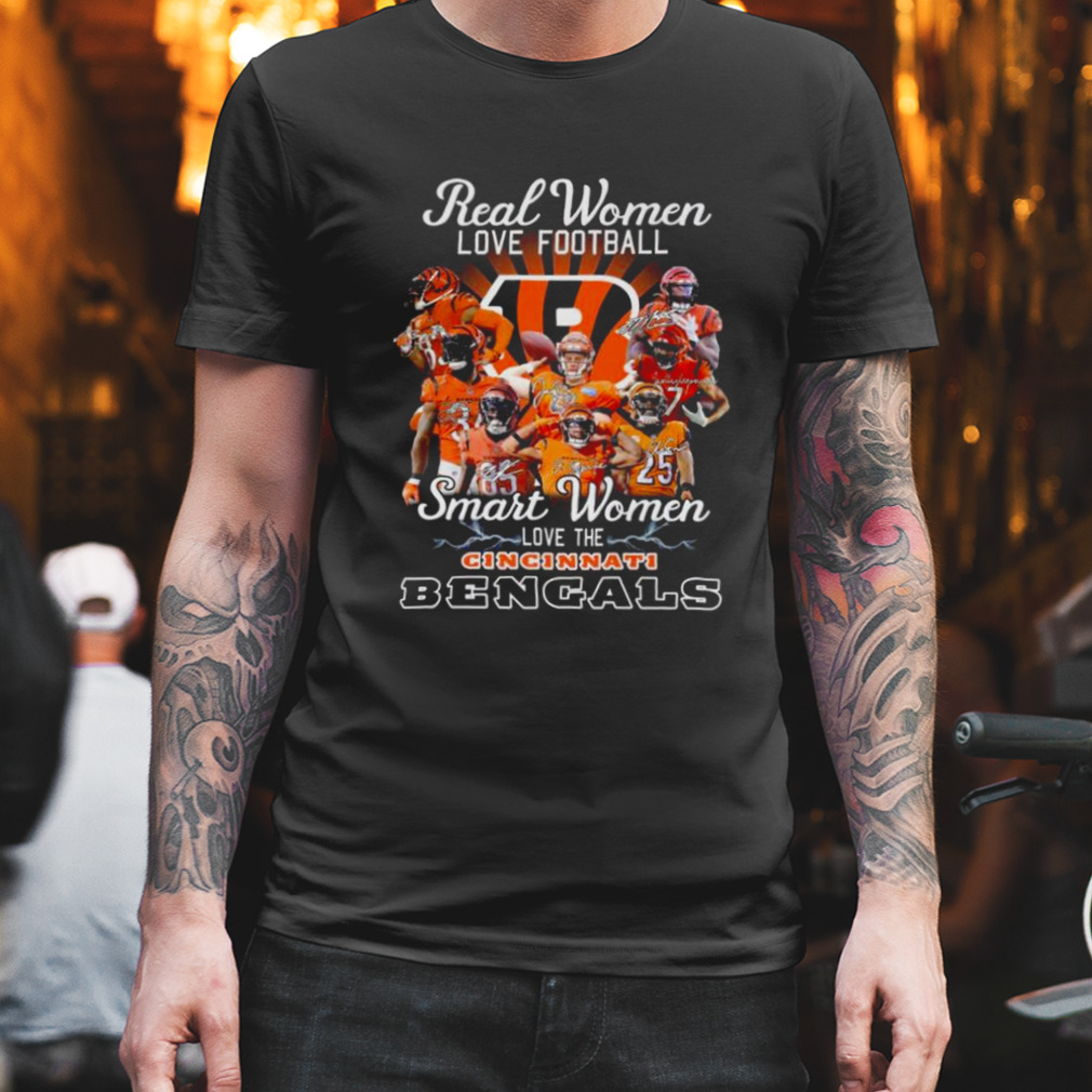 Real Women Love Football Smart Women Love The Cincinnati Bengals Unisex T- Shirt Limited Edition