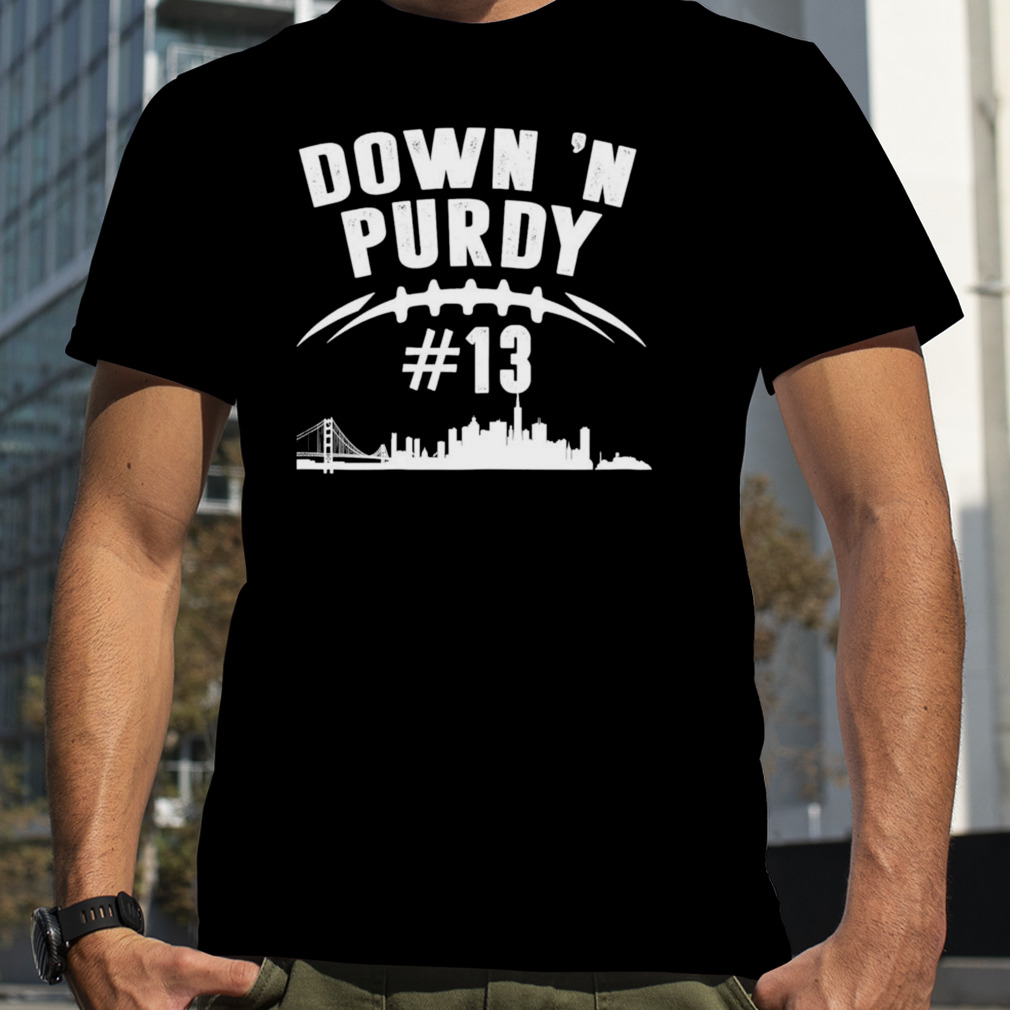 Down ‘n Purdy Brock Purdy no 13 San Francisco 49ers shirt