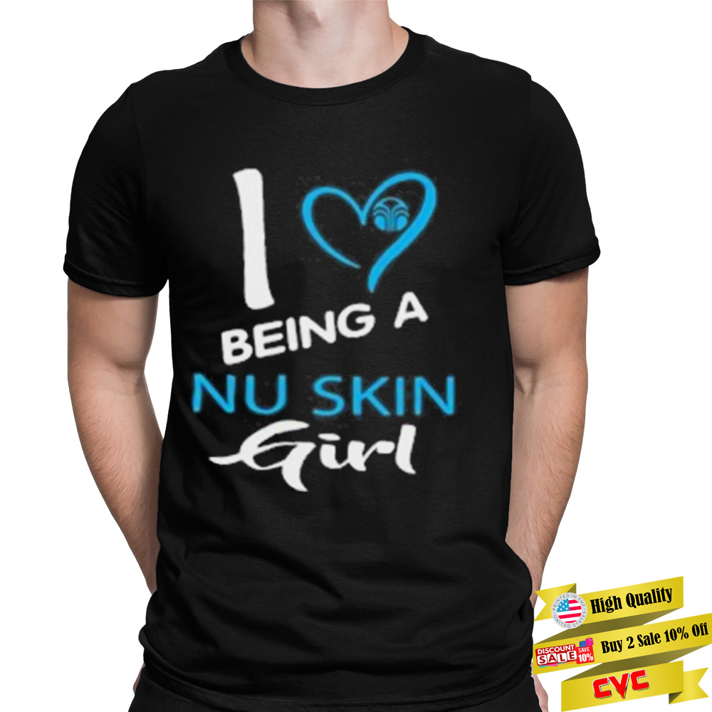 I Being A Nu Skin Girl Shirt