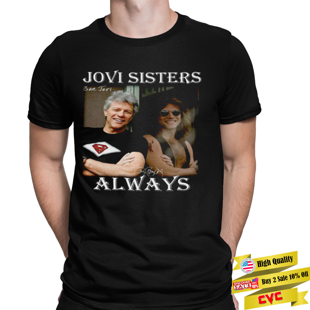 Jovi Sisters Always Bon Jovi shirt