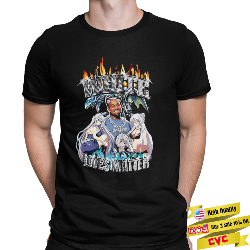 Kanye West Ye Anime White Lives Matter shirt, hoodie, sweater, long sleeve  and tank top