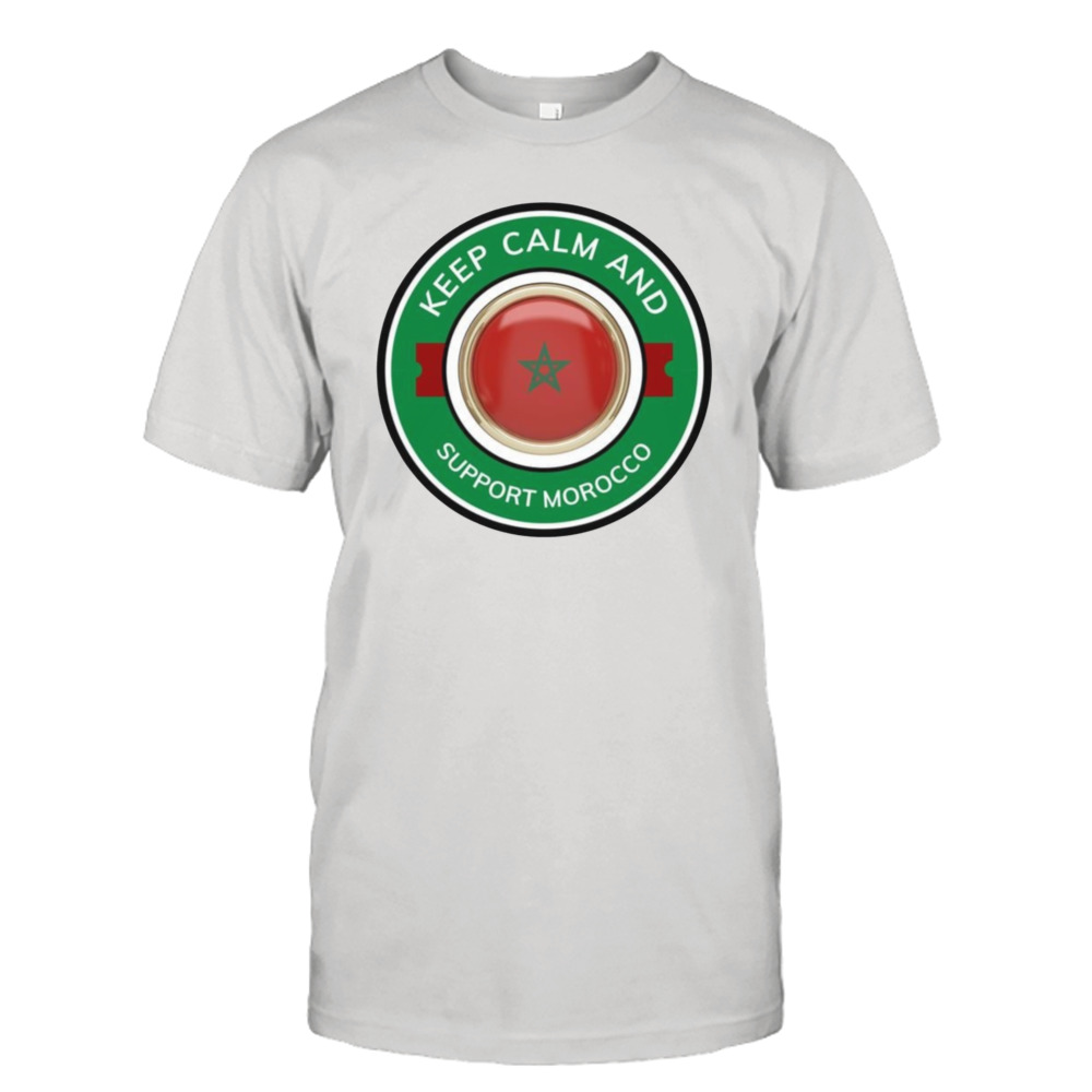 Keep Calm And Support Morocco Shirt