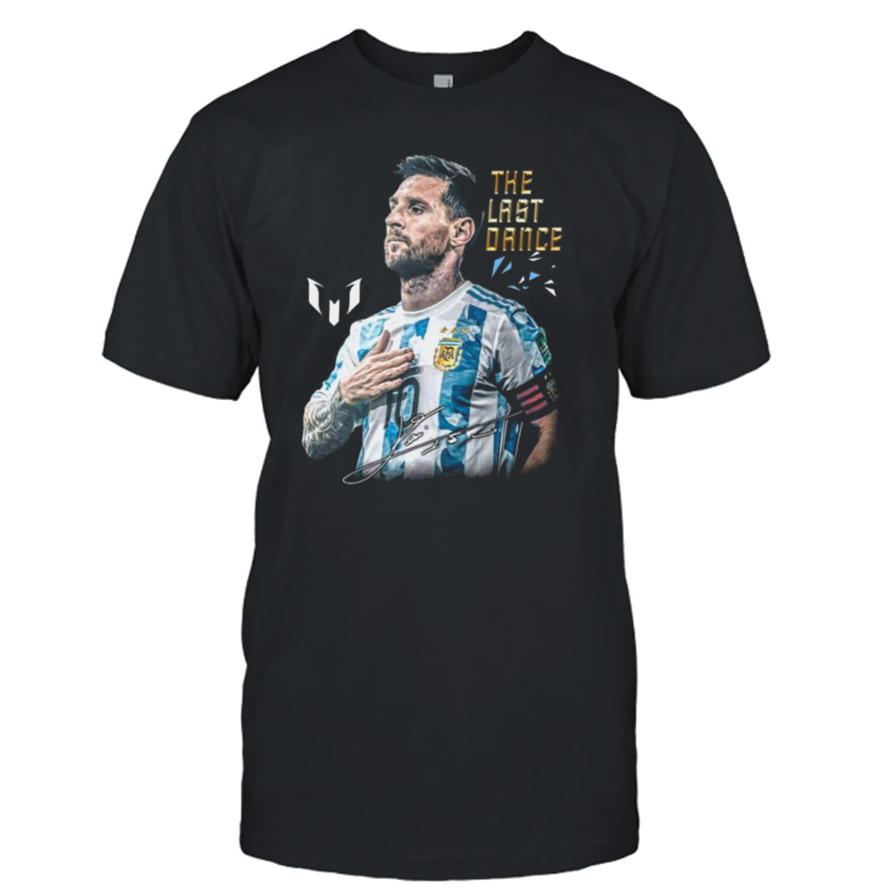 Lionel Messi The Last Dance Goat Forever A Legend Signature T-Shirt