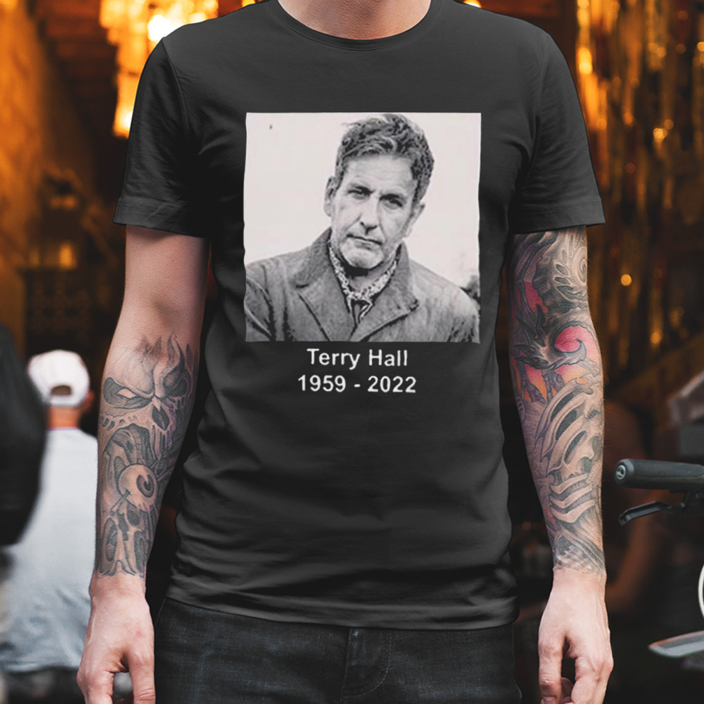 Music Terry Hall 1959 – 2022 Rest In Peace shirt