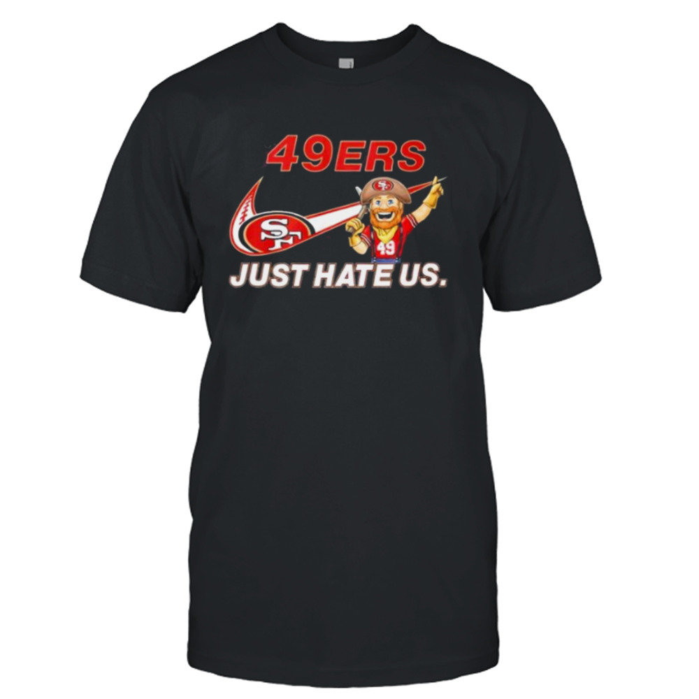 NFL San Francisco 49ers Nike Just Hate Us Shirt