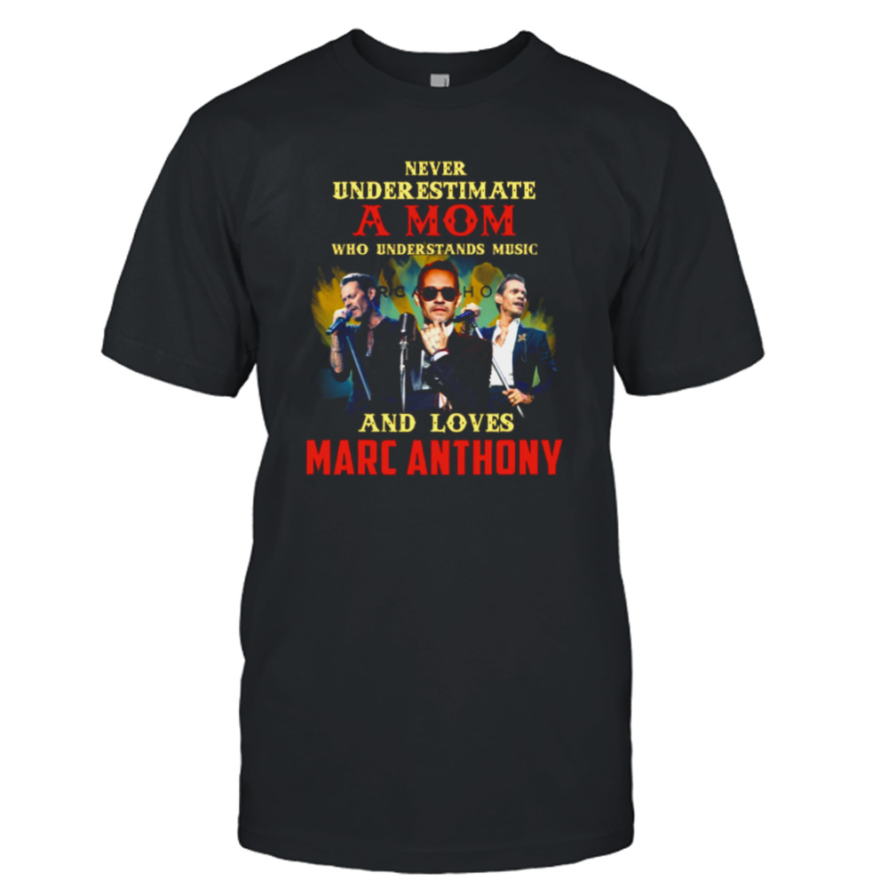 Never Underestimate A Mom Who Loves Marc Anthony shirt