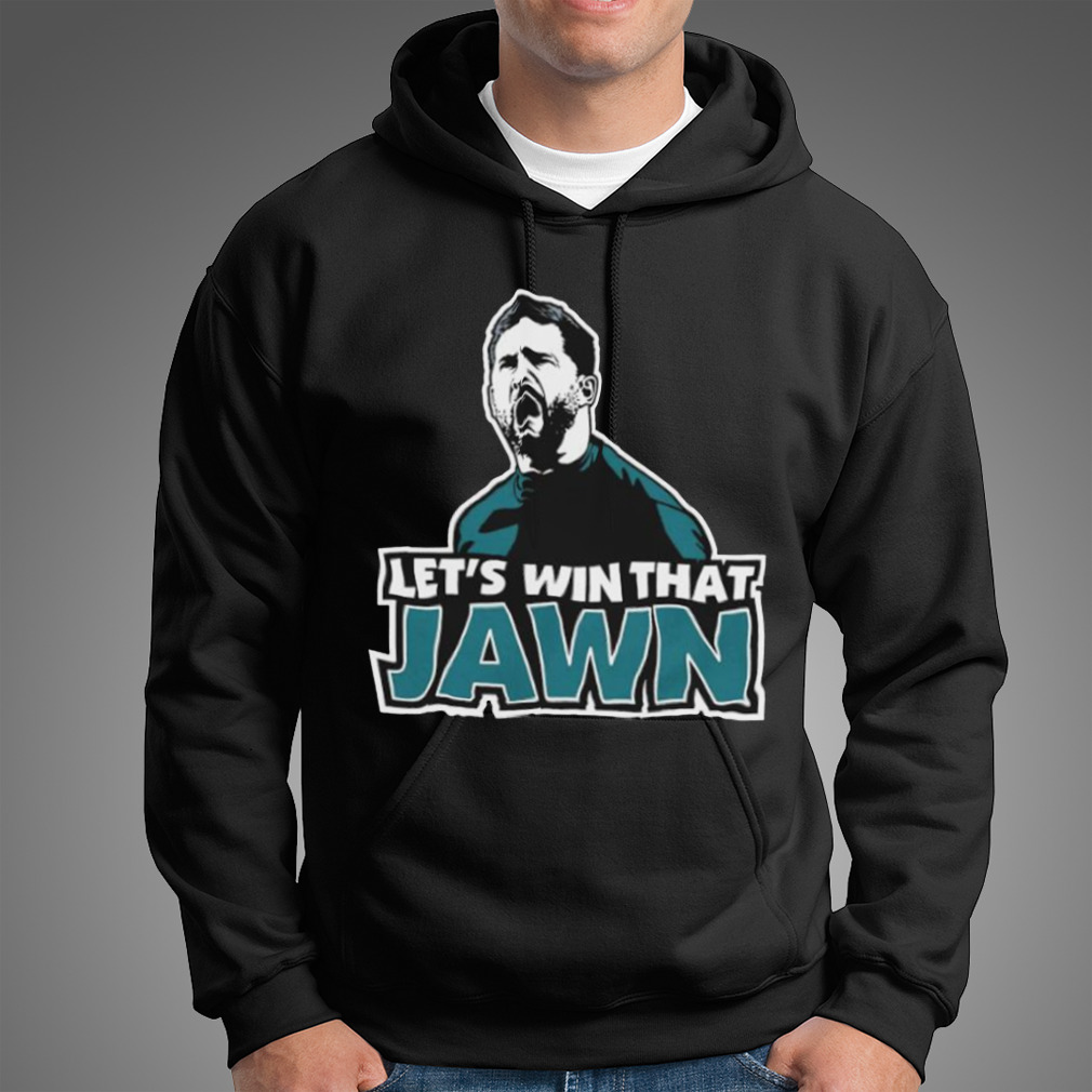 Philadelphia Eagles Let's Win That Jawn Shirt, hoodie, sweater, long sleeve  and tank top