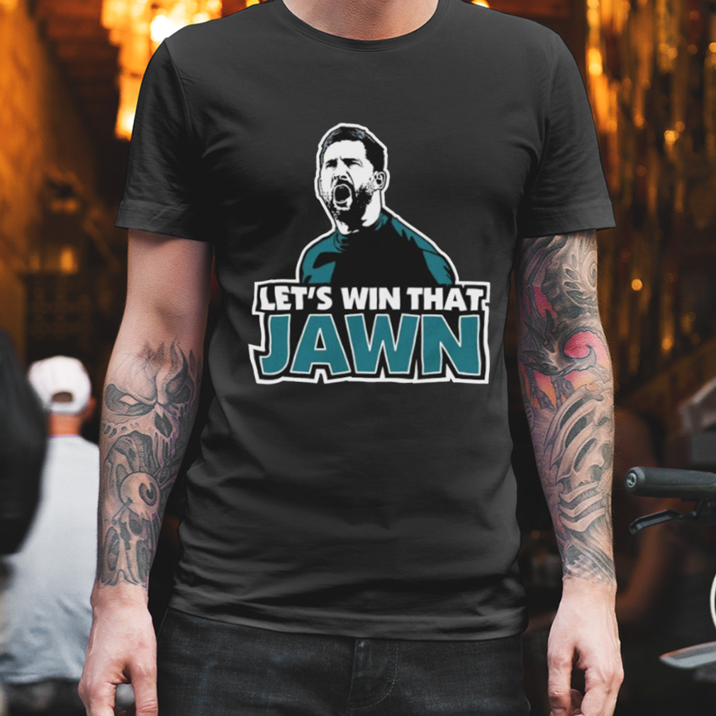 Philadelphia Eagles Let's Win That Jawn Shirt, hoodie, sweater, long sleeve  and tank top