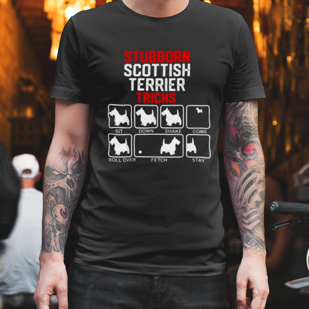 Stubborn Scottish Terrier Tricks T-Shirt