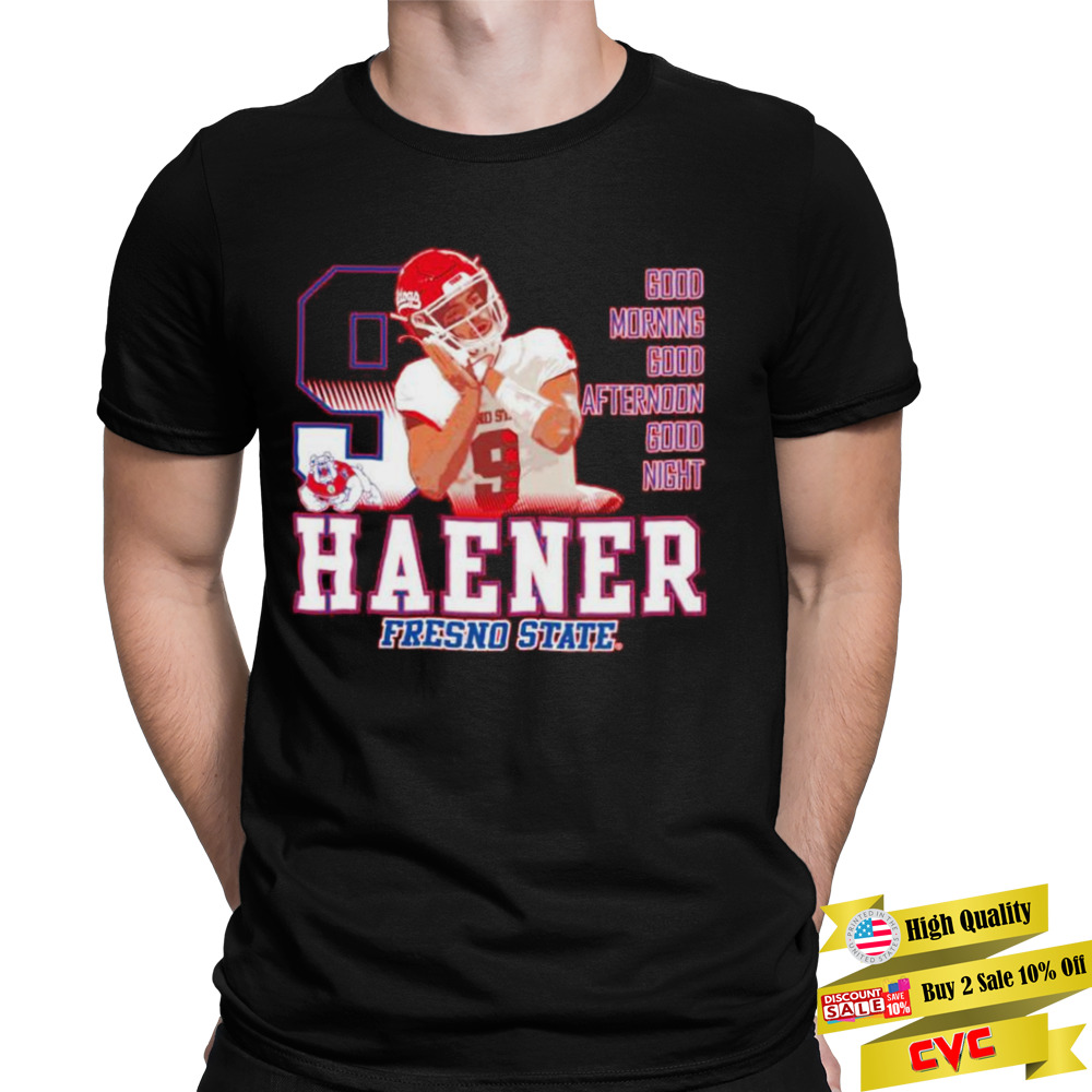 jake Haener Fresno State Bulldogs good morning good afternoon good night shirt