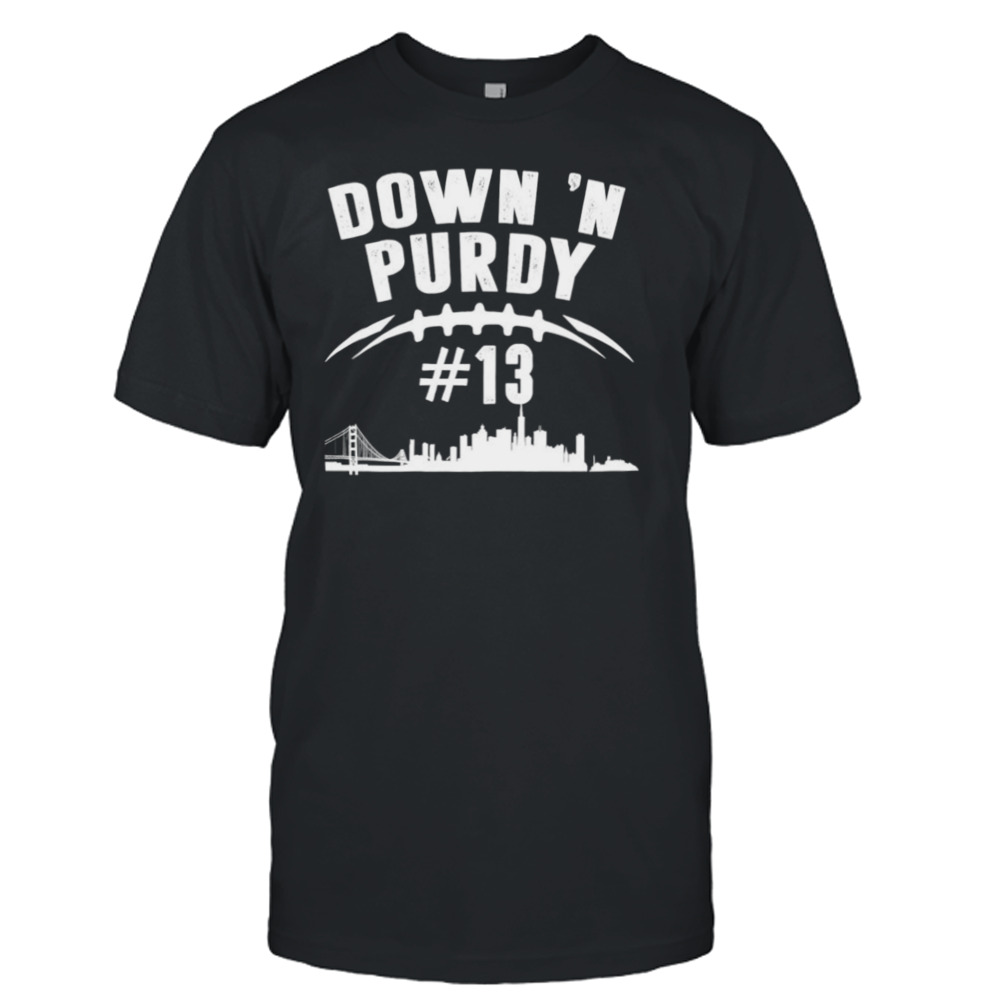 Down 'n Purdy Brock Purdy no 13 San Francisco 49ers shirt, hoodie