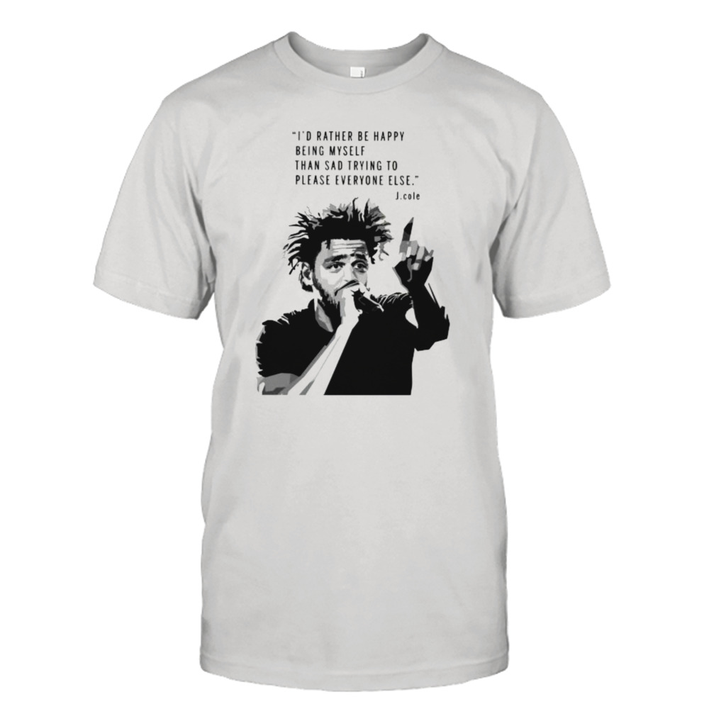 Happy Being Myself J Cole Quote Shirt