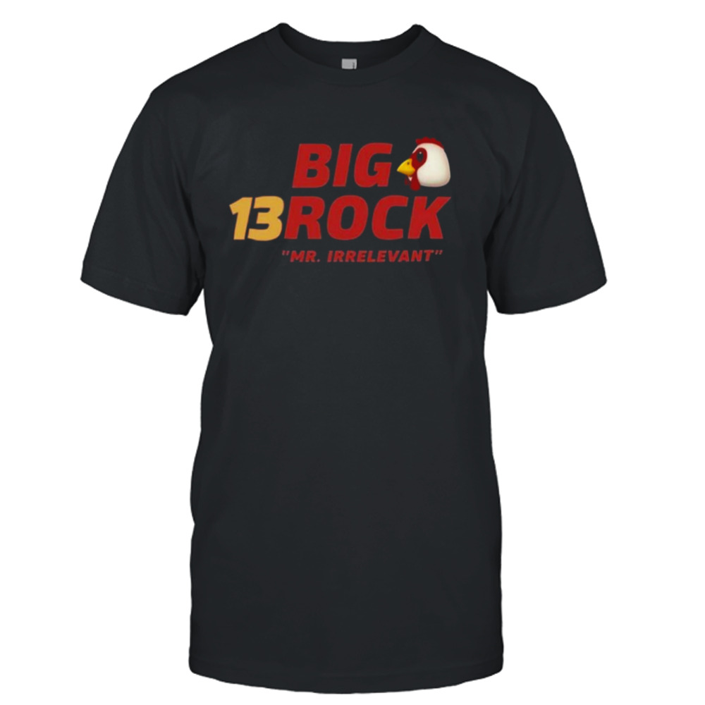 Mr Irrelevant Big Cock Rock Shirt