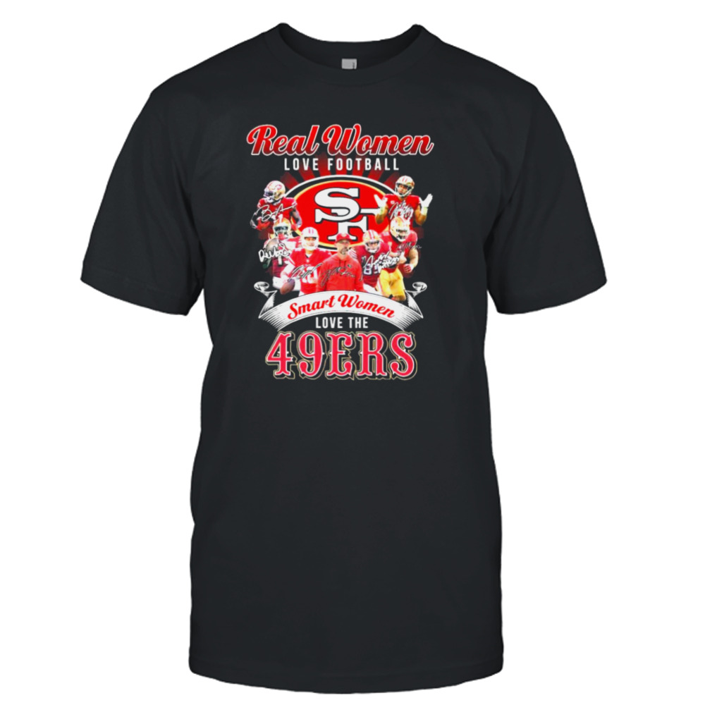 Real Women Love Football Smart Women Love The San Francisco 49ers 2022 Champions Signatures Shirt