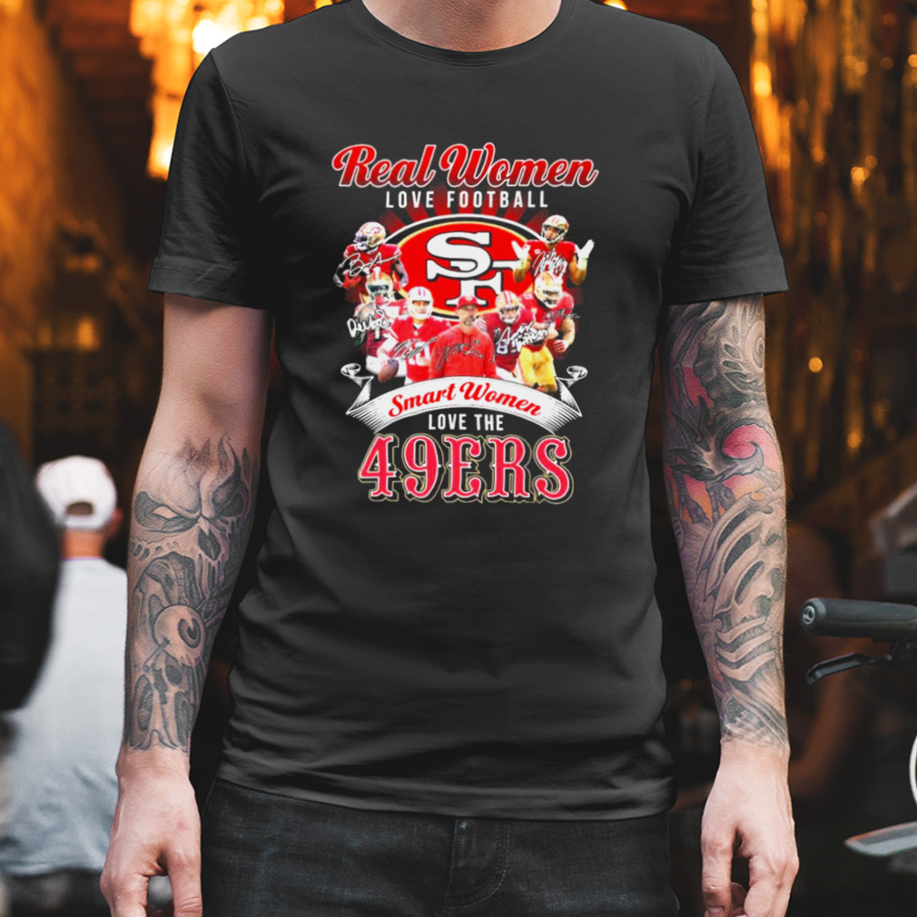 Real women love football smart women love the San Francisco 49ers