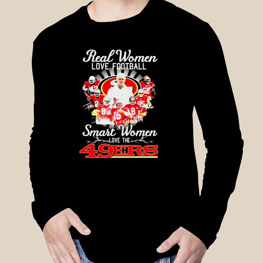 San Francisco 49ers Real Woman Love Football Smart Women Love The 49ers  Shirt, hoodie, longsleeve tee, sweater