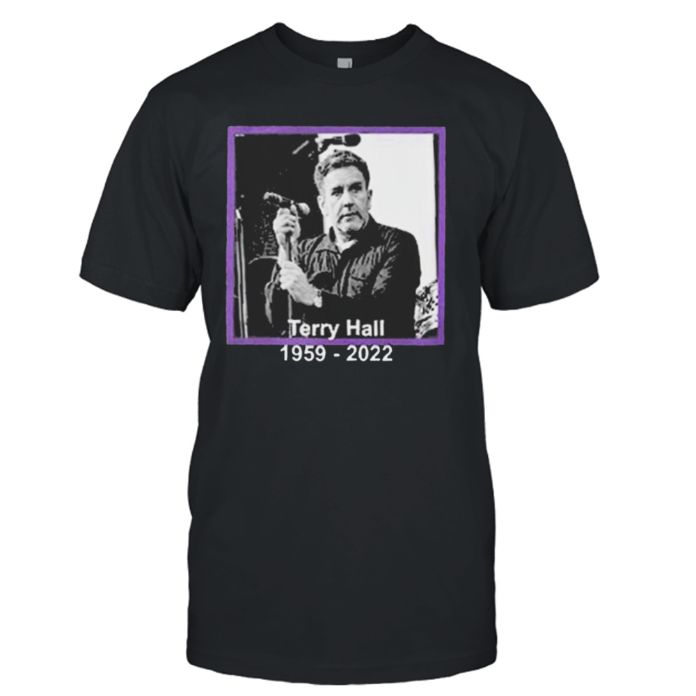 Terry Hall RIP 1959 – 2022 Rest In Peace Fashion shirt