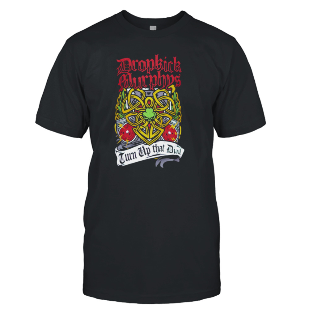 The Heart Love Peace Turn Up That Dial Dropkick Murphys shirt