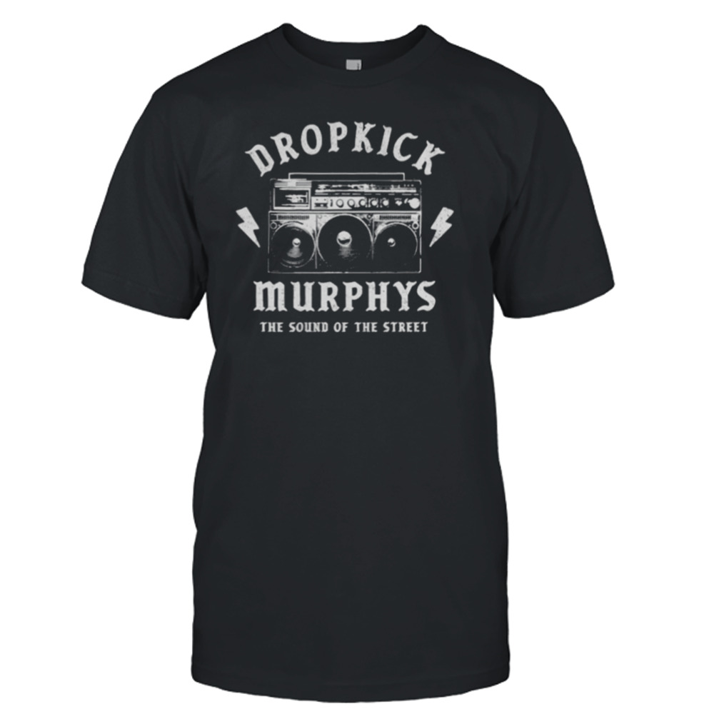 The Sound Of The Street Dropkick Murphys shirt