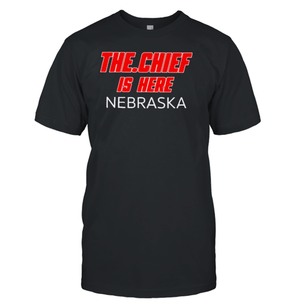 The.Chief Is Here Nebraska Black Shirt