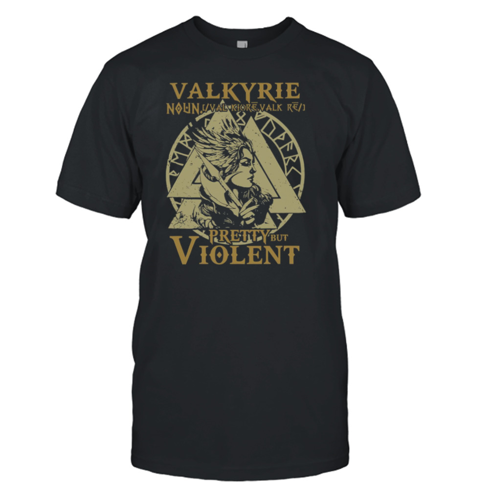 Valkyrie Pretty But Violent shirt