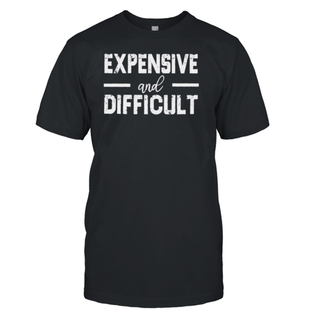 expensive and difficult shirt