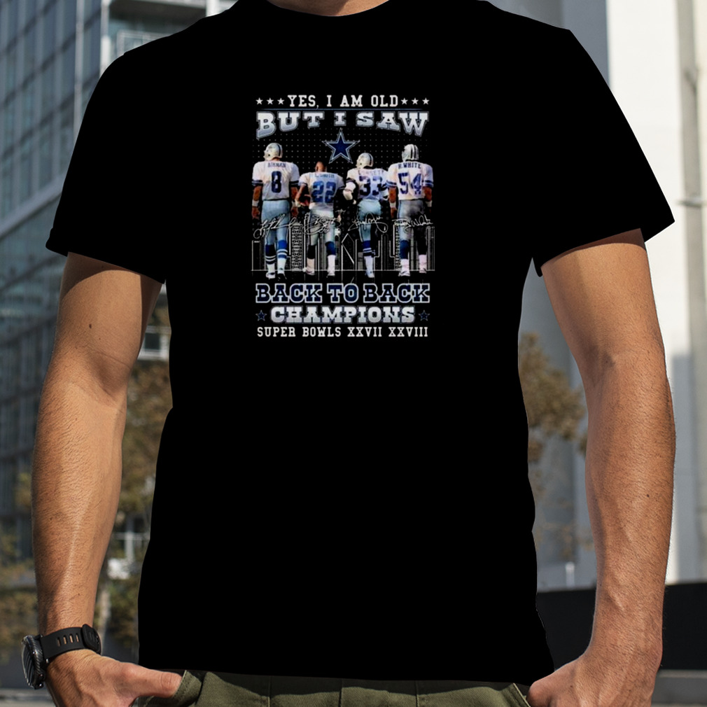 Dallas Cowboys Yes I am old but I saw back to back champions shirt