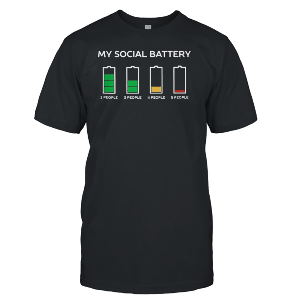 My Social Battery 2 People 3 People 4 People 5 People Shirt