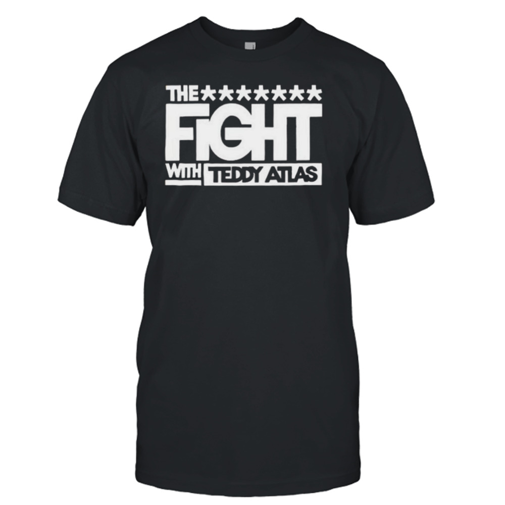 The Fight WTA With Teddy Atlas Shirt