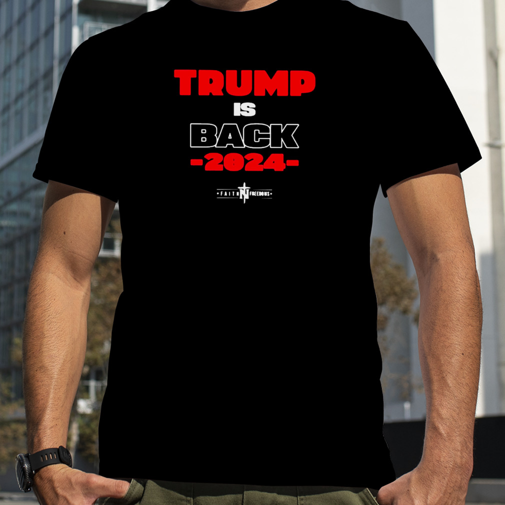 Trump is back 2024 T-shirt