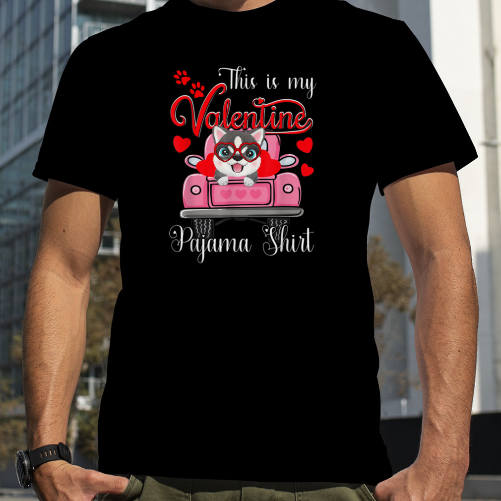 Cute This Is My Valentine Pajama Husky Dog Puppy Lover T-Shirt B0BR28NJ4Xs