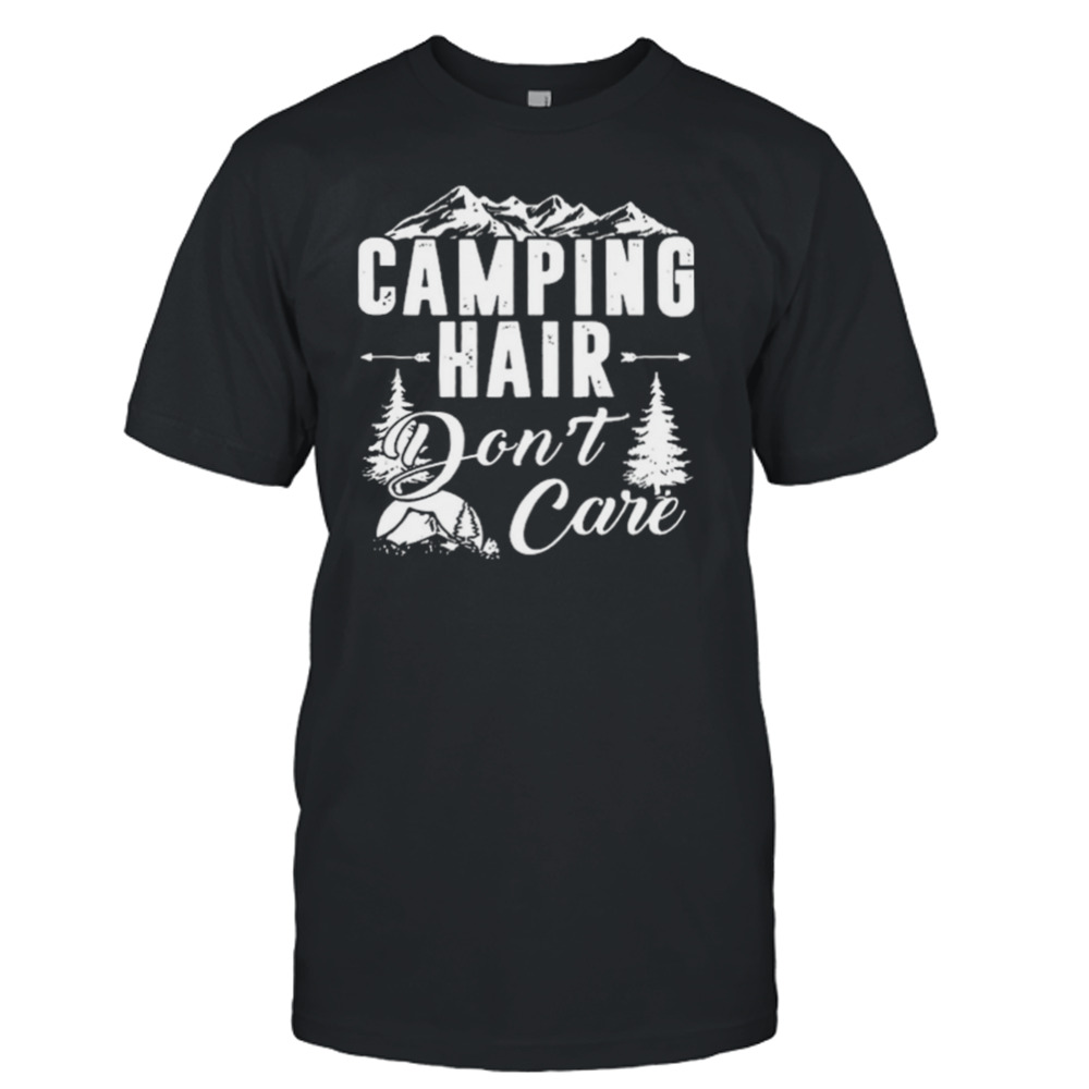 Camping Hair Don’t Care Shirt