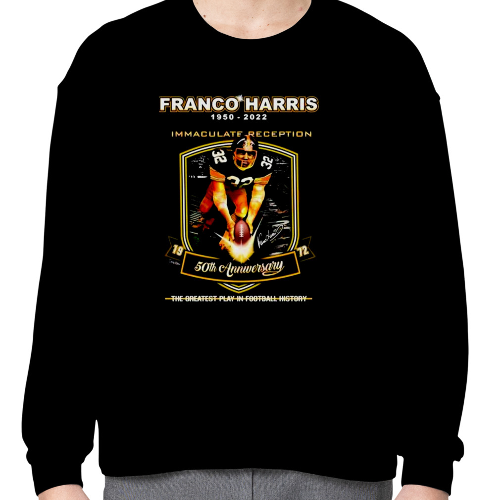 Franco Harris 1950 – 2022 Immaculate Reception 50th Anniversary The  Greatest Play In Football History T Shirt - Limotees