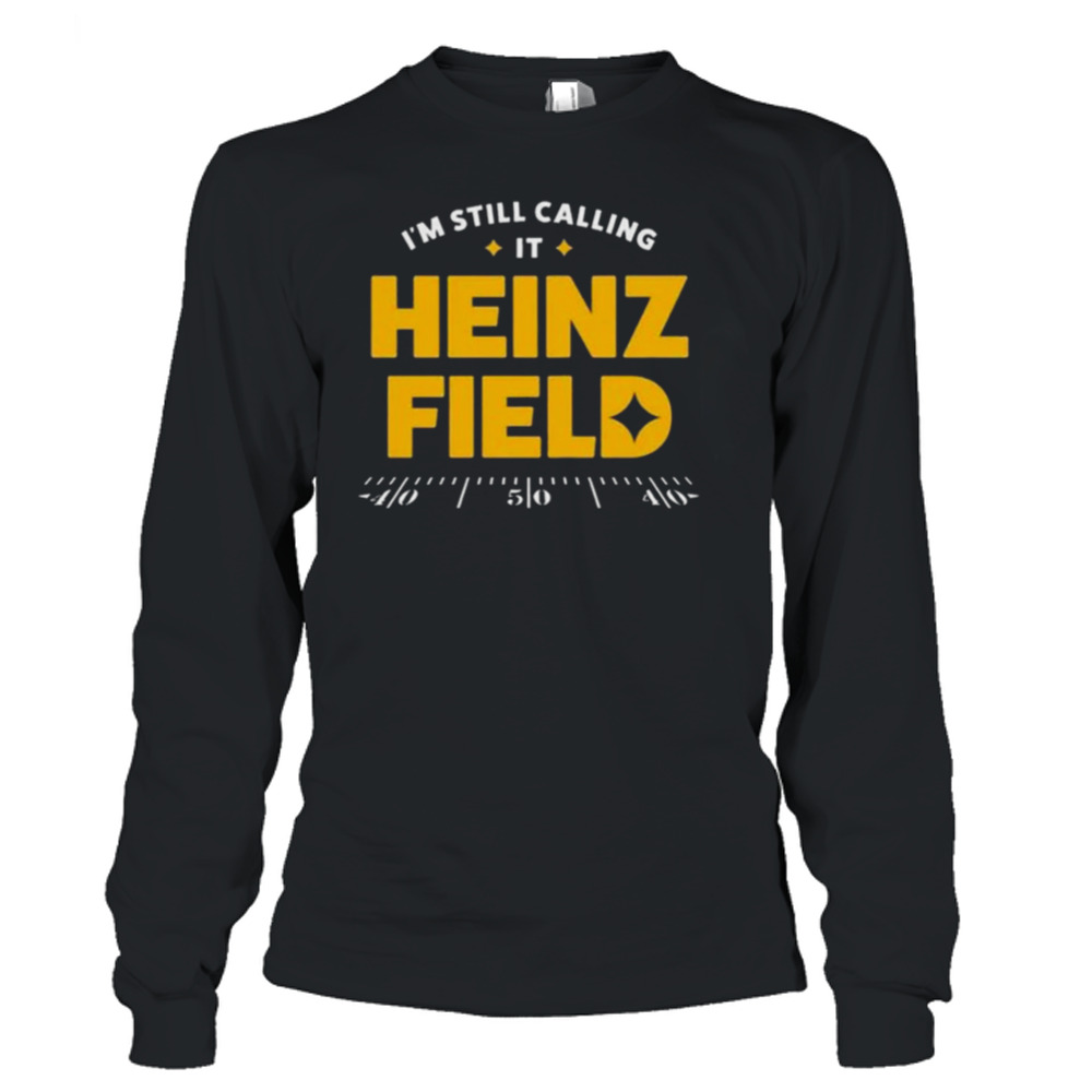 I'm Still Calling It Heinz Field Vintage Pittsburgh Steelers shirt