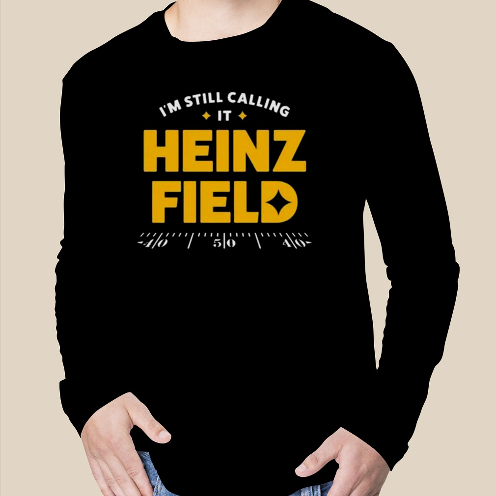 I'm Still Calling It Heinz Field Vintage Pittsburgh Steelers shirt