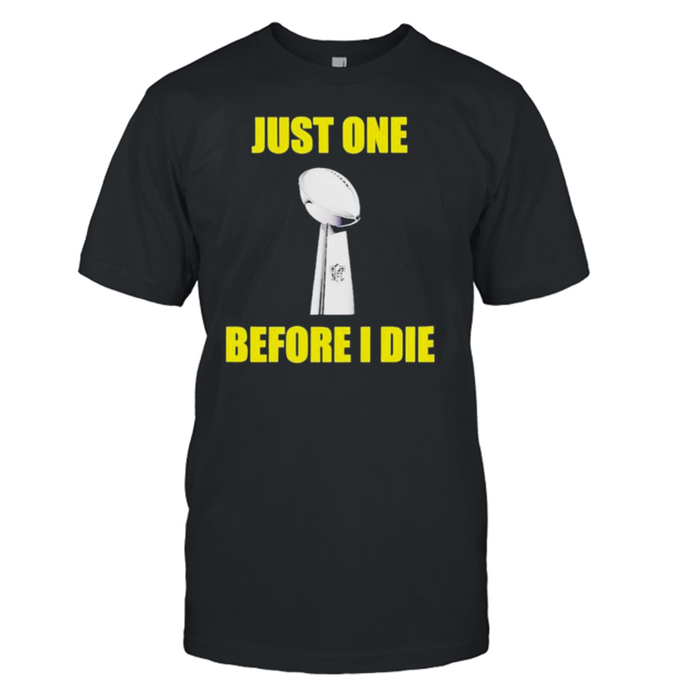 NFL Just One Before I Die Shirt