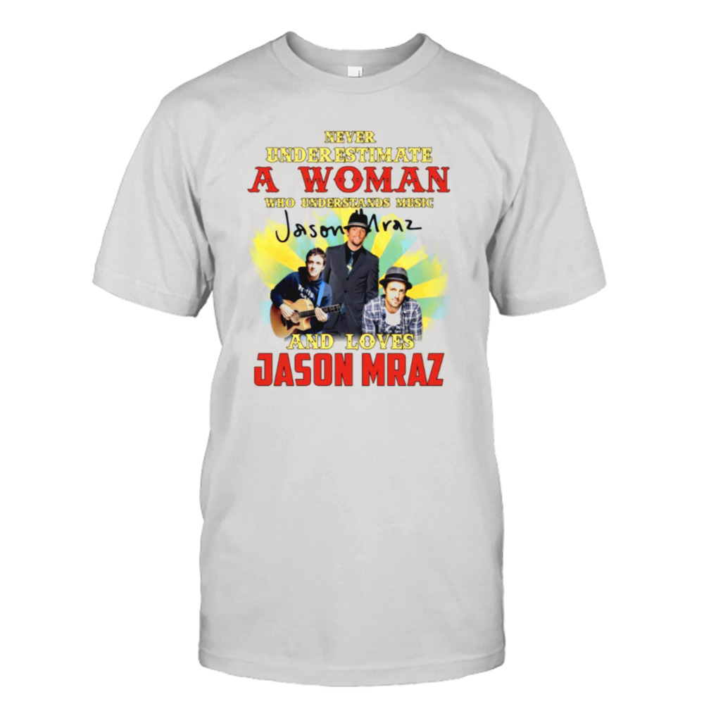 Never Underestimate A Woman Who Loves Jason Mraz shirt