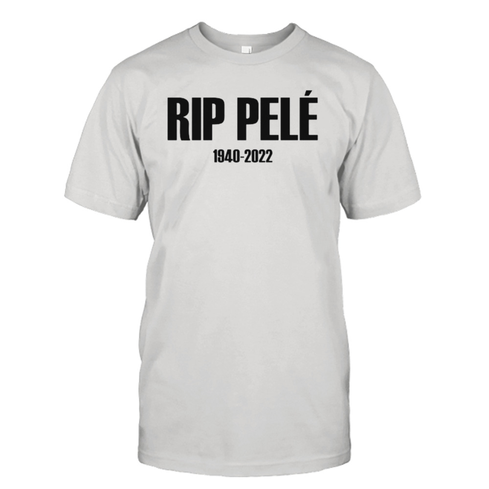 Rip Legends Pele 1940-2022 shirt