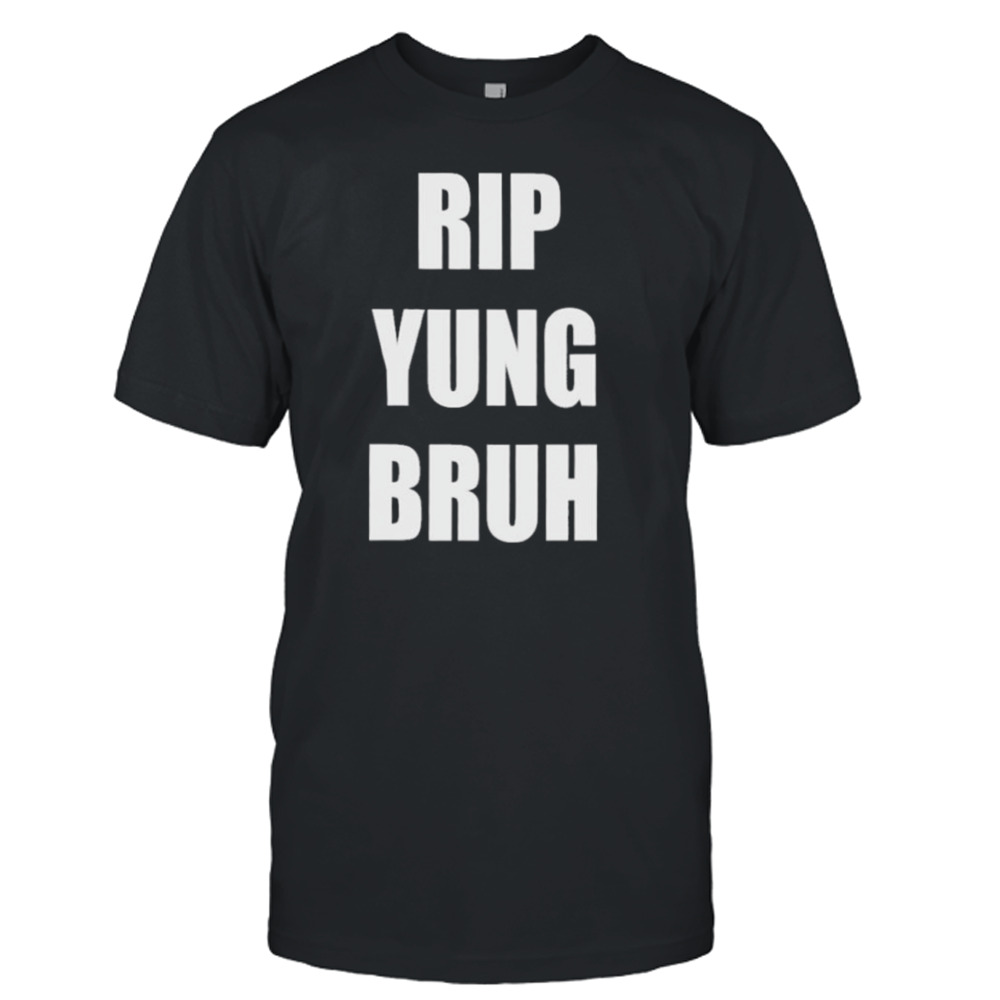 Rip yung bruh 2022 shirt