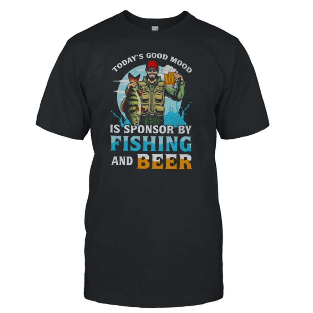 Today’s Good Mood Is Sponsor By Fishing And Beer Shirt