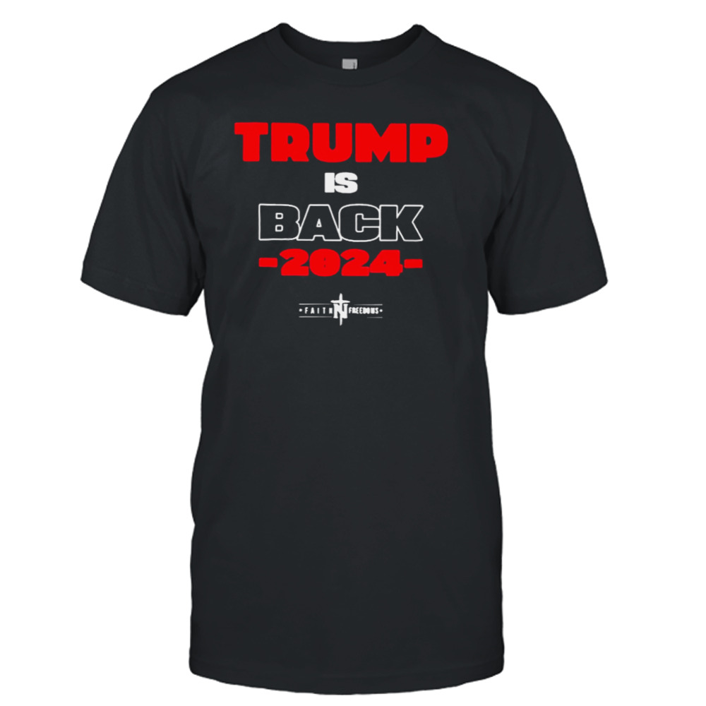 Trump is back 2024 T-shirt