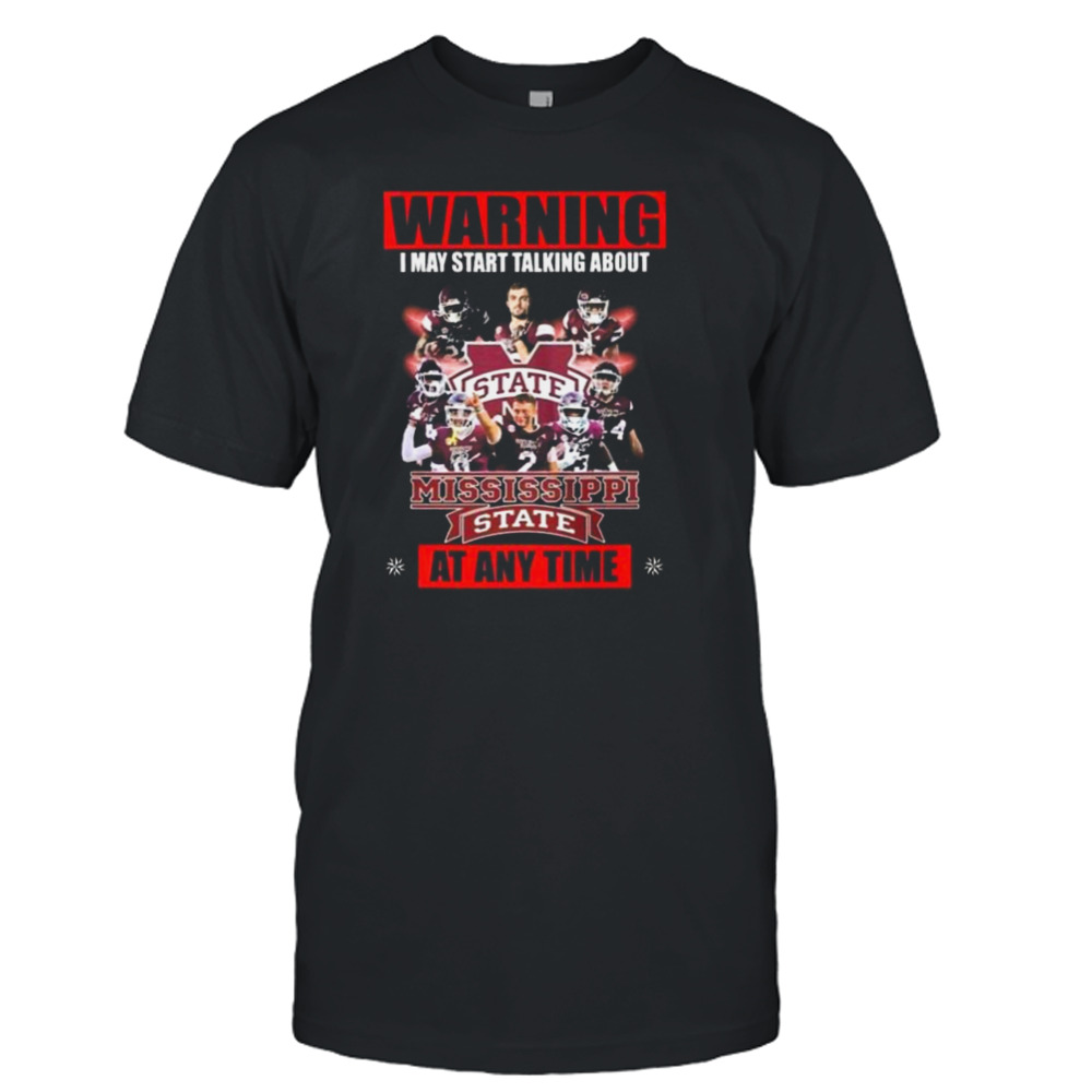 Warning I May Start Talking About Mississippi State Bulldogs At Any Time Signatures 2022 Shirt