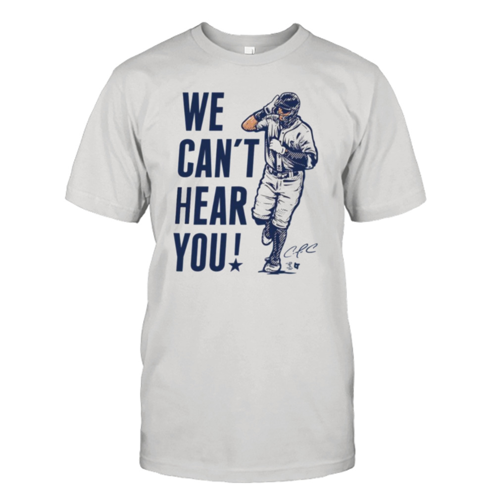 We Can’t Hear You Officially Licensed Carlos Correa shirt