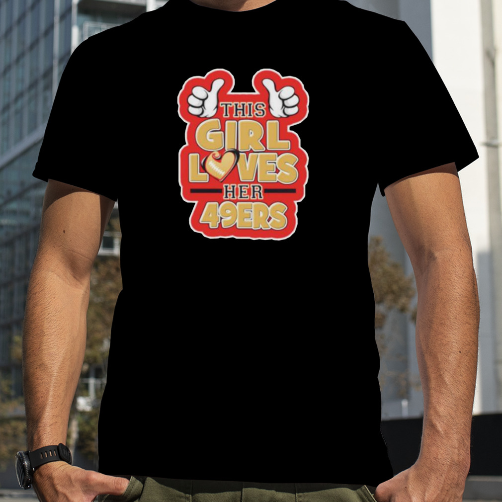 This Girl Loves Her 49Ers T Shirt – Teezou Store