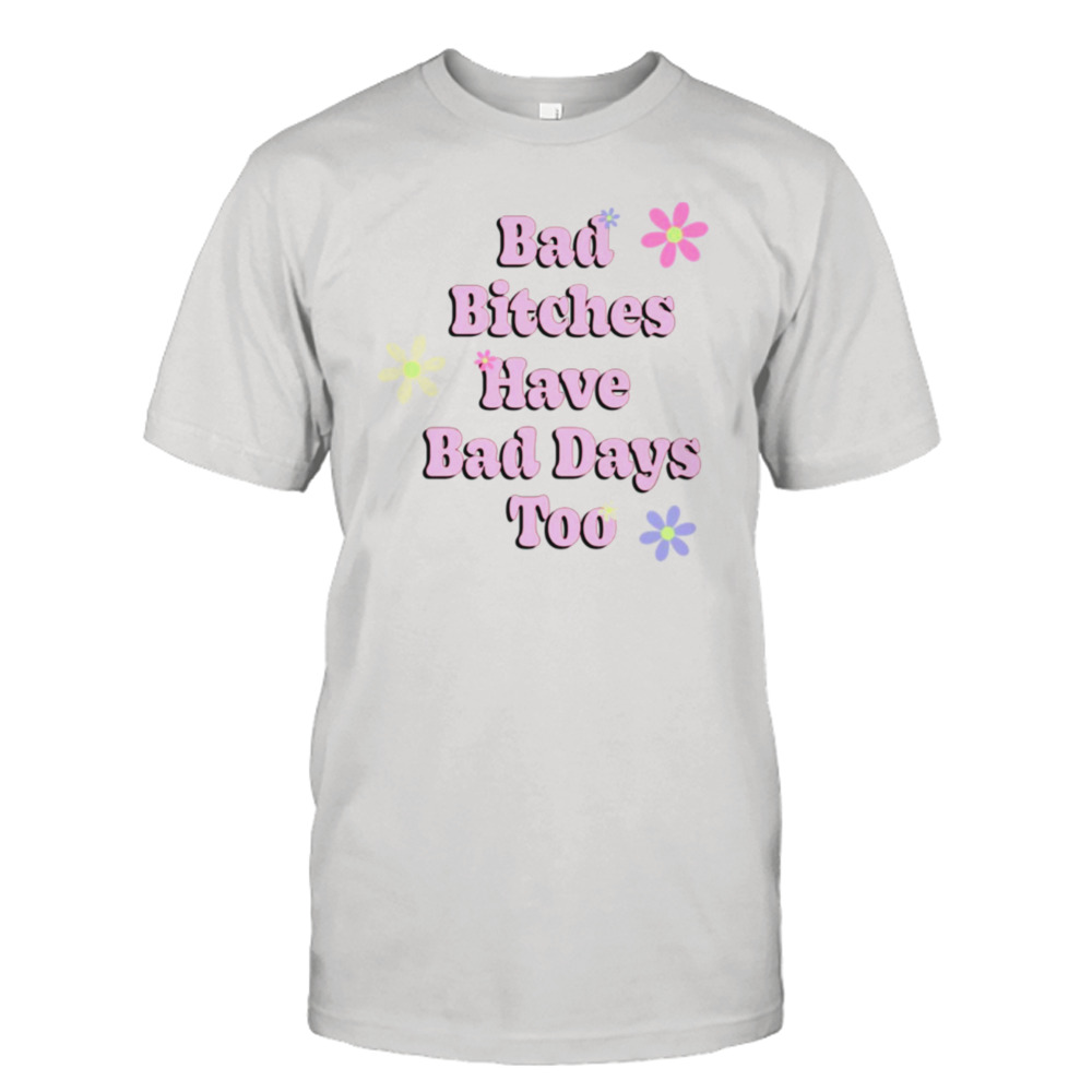 Bad Bitches Have Bad Days Too Megan Thee Stallion Merch shirt