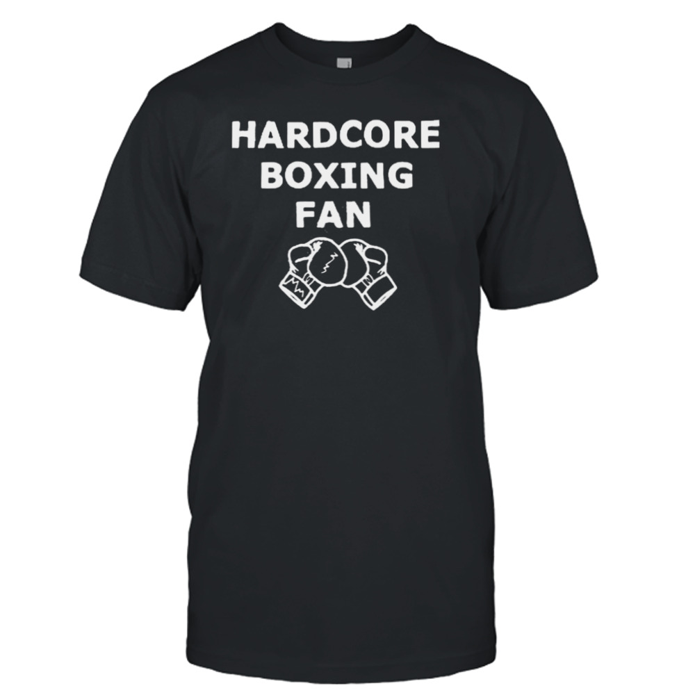 Hardcore boxing fan shirt