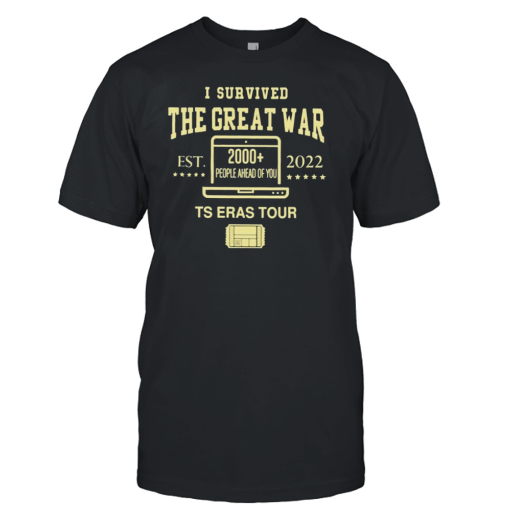 I survived the great war 2000 people ahead of you ts eras tour T-shirt