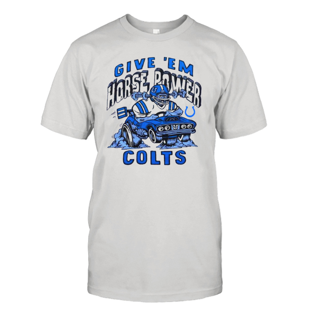 Indianapolis Colts Give ‘Em Horse Power Shirt