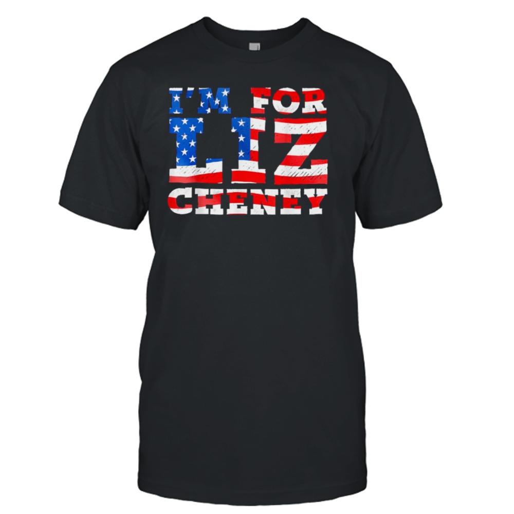 I’m For Liz Cheney American Flag Best T-Shirt